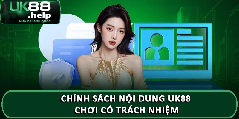 Chính sách nội dung UK88 chơi có trách nhiệm