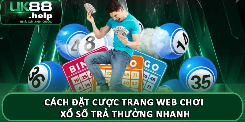 Cách đặt cược trang web chơi xổ số trả thưởng nhanh