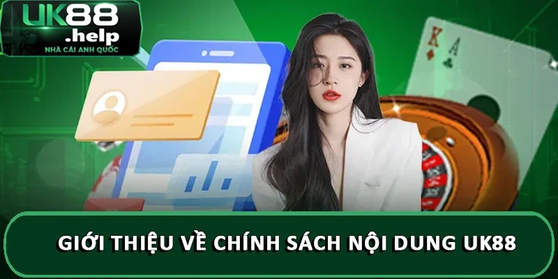 Giới thiệu về chính sách nội dung UK88