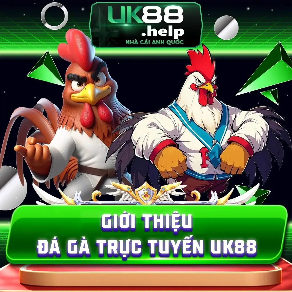 Giới Thiệu Đá Gà Trực Tuyến UK88 Ăn Thưởng Lớn 2025