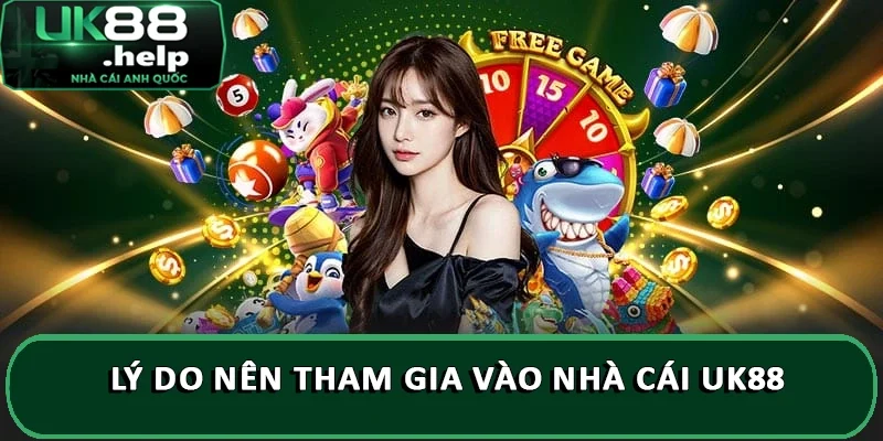 Lý do nên tham gia vào nhà cái UK88