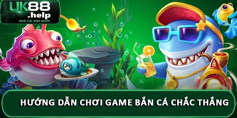 Hướng dẫn chơi game bắn cá chắc thắng