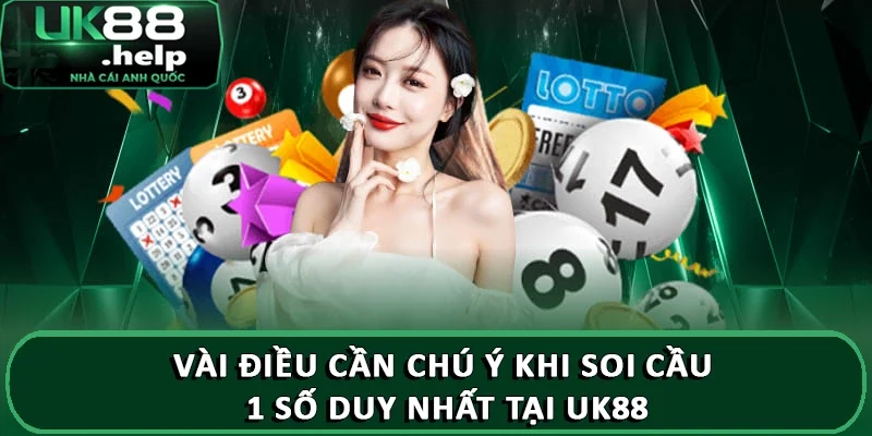 Vài điều cần chú ý khi soi cầu 1 số duy nhất tại UK88