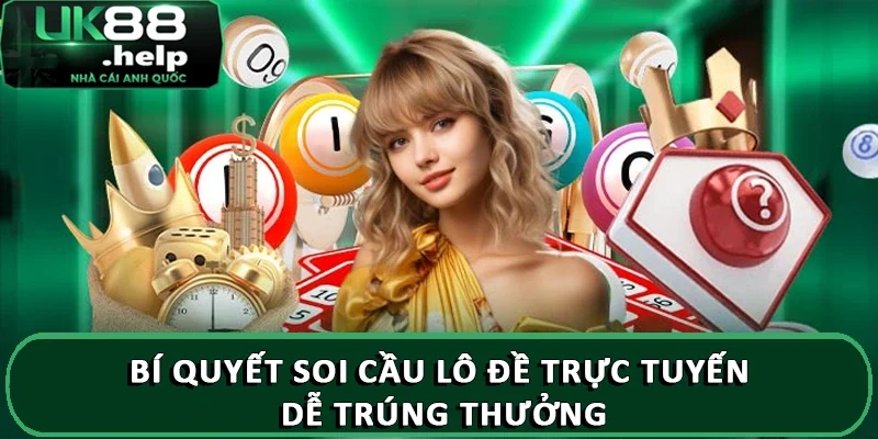Bí quyết soi cầu lô đề trực tuyến dễ trúng thưởng
