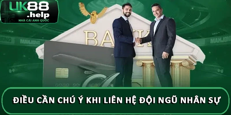 Đội Ngũ Nhân Sự UK88 Chuyên Nghiệp, Giàu Kinh Nghiệm 6 Điều cần chú ý khi liên hệ đội ngũ nhân sự