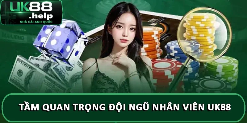 Đội Ngũ Nhân Sự UK88 Chuyên Nghiệp, Giàu Kinh Nghiệm 7 Tầm quan trọng đội ngũ nhân viên UK88