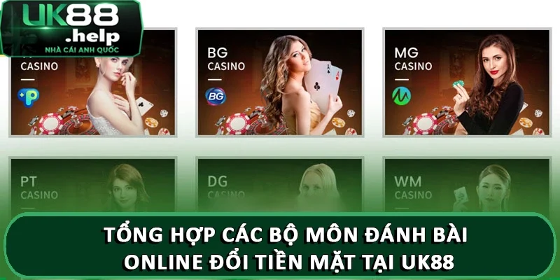 Tổng hợp các bộ môn đánh bài online đổi tiền mặt tại UK88