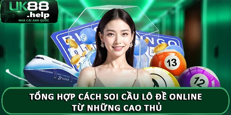Tổng hợp cách soi cầu lô đề online từ những cao thủ