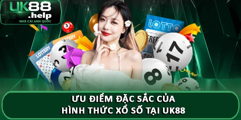 Ưu điểm đặc sắc của hình thức xổ số tại UK88 