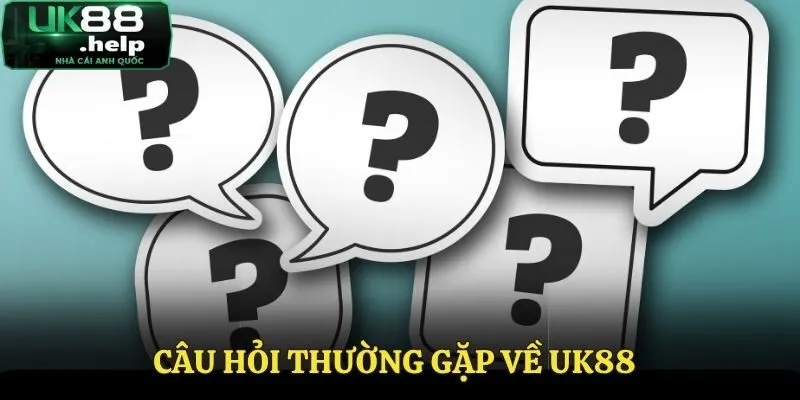 Những câu hỏi cơ bản về UK88