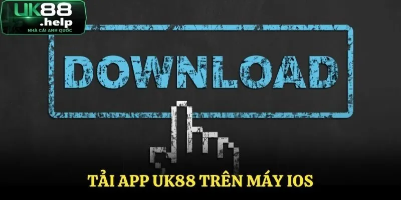Hướng dẫn tải ứng dụng UK 88 trên IOS